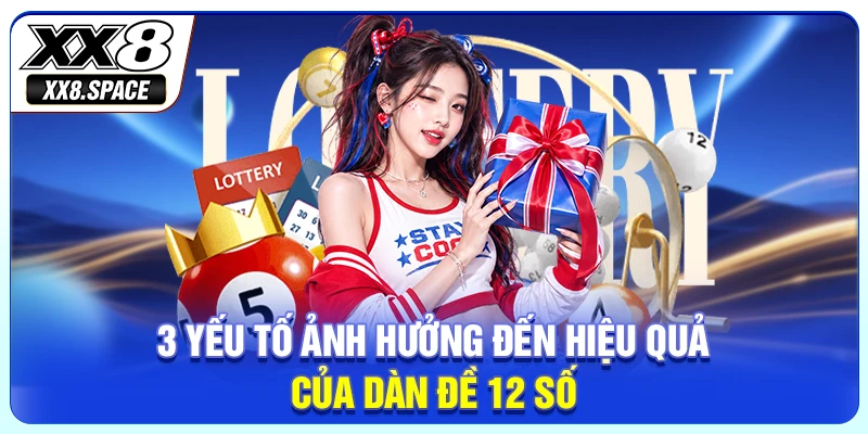 3 yếu tố ảnh hưởng đến hiệu quả của dàn đề 12 số