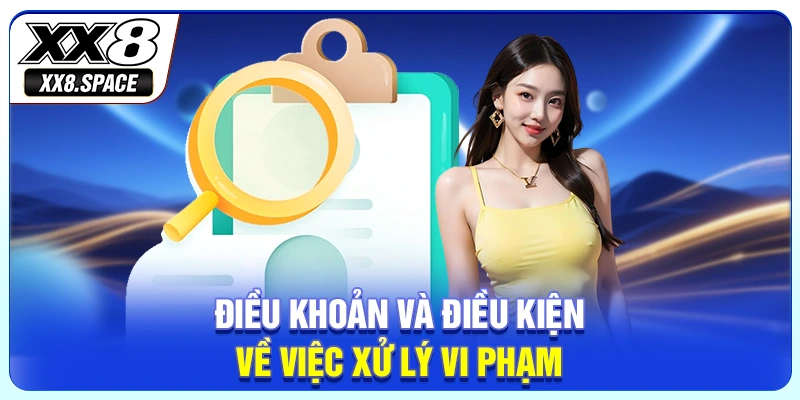 Điều khoản và điều kiện về việc xử lý vi phạm