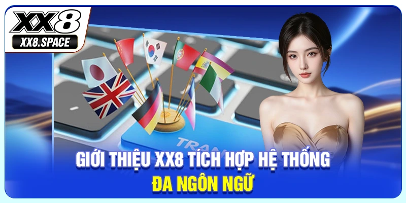 Giới thiệu XX8 tích hợp hệ thống đa ngôn ngữ