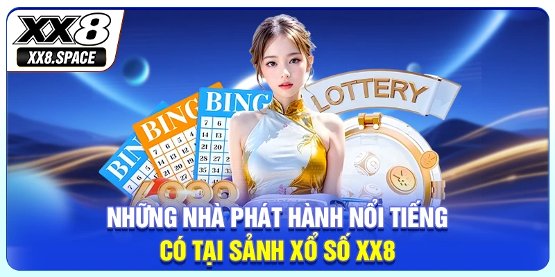 Những nhà phát hành nổi tiếng có tại sảnh xổ số XX8