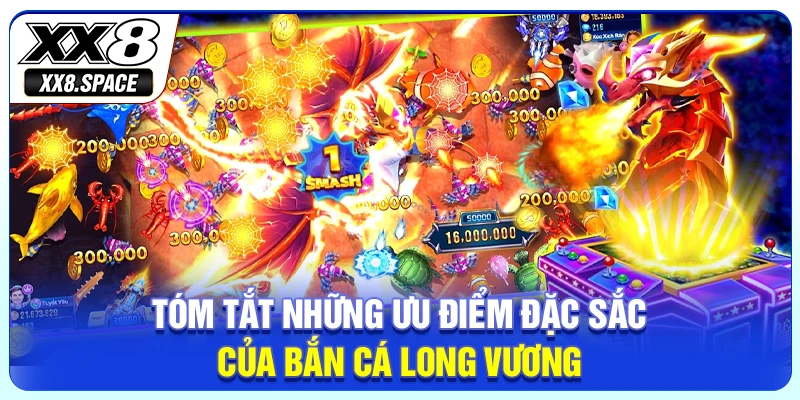 Tóm tắt những ưu điểm đặc sắc của bắn cá Long Vương